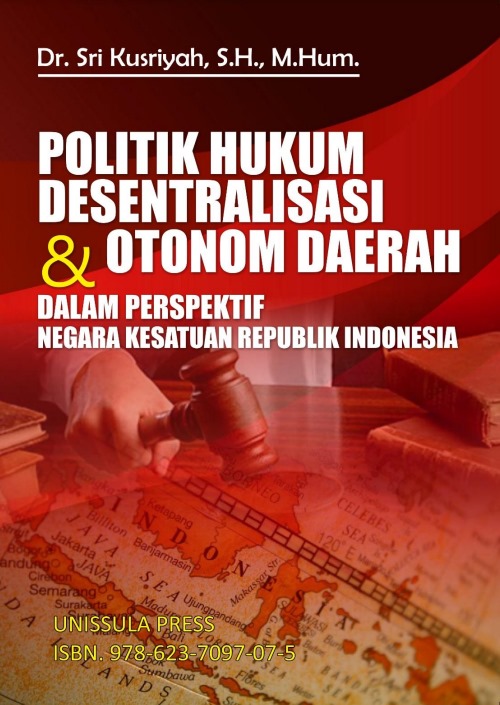 Politik Hukum Desentralisasi & Otonomi Daerah Dalam Perspektif Negara Kesatuan Republik Indonesia